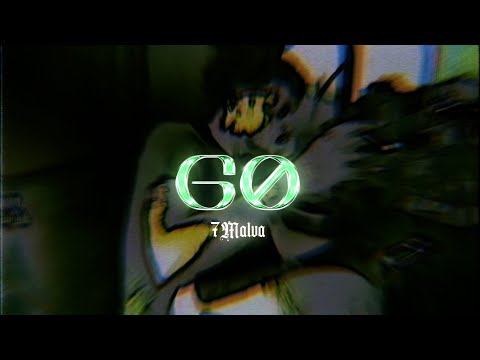 7MALVA - GO (Shot by Tripwshots)