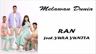 RAN feat. YURA YUNITA - Melawan Dunia ( Lirik Lagu )