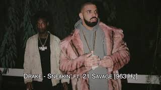 Drake - Sneakin&#39; ft. 21 Savage [963 Hz]