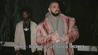 Drake - Sneakin' ft. 21 Savage [963 Hz]
