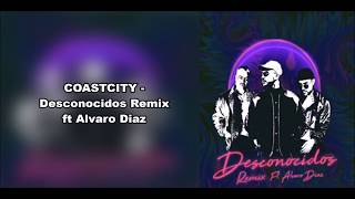 Coastcity  - Desconocidos RMX (Letra) ft Alvaro Diaz