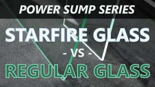 Power Sump Series: Low-iron (Starfire/Starphire) glass versus regular glass for aquarium builds