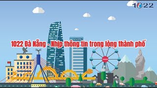 1022 Đà Nẵng - Nhịp thông tin trong lòng thành phố