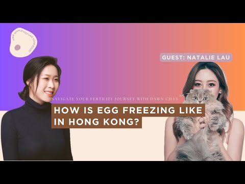 How is egg freezing like in Hong Kong? | How would you like your eggs? Podcast