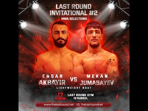 Last Round Invitational #2 Ensar Akbayır vs Mekan Jumabayev