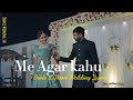 Me Agar Kahoon | Bride & Groom | Beautiful Dance | Wedding Dance | wedding Sangeet