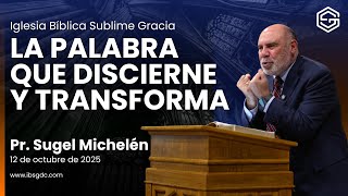 La Palabra que discierne y transforma | Pr. Sugel Michelén | Hebreos 4:11-13