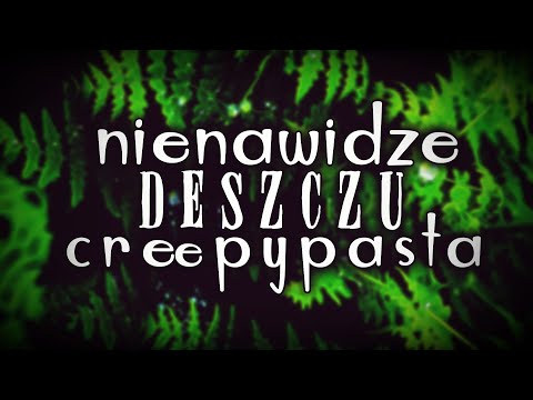 Nienawidzę deszczu - Creepypasta do Poduszki [Lektor PL]