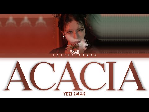 YEZI (예지) – ACACIA (아카시아) Lyrics (Color Coded Han/Rom/Eng)