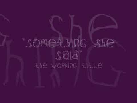 Something She Said - The Working Title