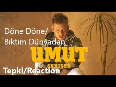 ŞANIŞER / DÖNE DÖNE - BIKTIM DÜNYADAN TEPKİ REACTİON  🔥🔥🔥 (UMUT ALBÜM TEPKİ)