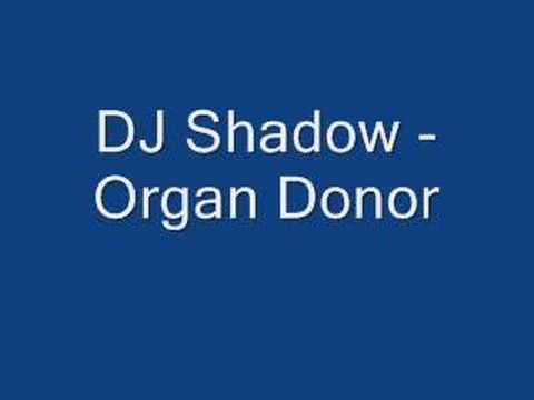 DJ Shadow - Organ Donor