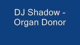 DJ Shadow - Organ Donor