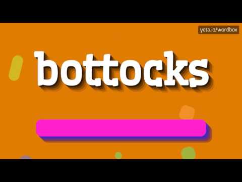 BOTTOCKS - HOW TO PRONOUNCE IT!?