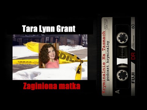 Tara Lynn Grant - zaginiona matka || Kryminalnie Na Taśmach