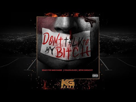 FollowJoJoe x Bravo The Bagchaser x Sethii Shmactt - Dont Talk To My Bxtch [Prod. OniiMadeThis] [New