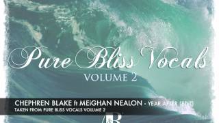Chephren Blake feat. Meighan Nealon - Year After [Pure Bliss Vocals - Volume 2]