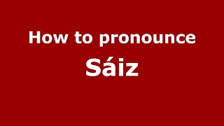 How to pronounce Sáiz