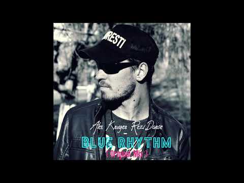 Alex Krüger ReziDance - Blue Rhythm  ( Original Mix )