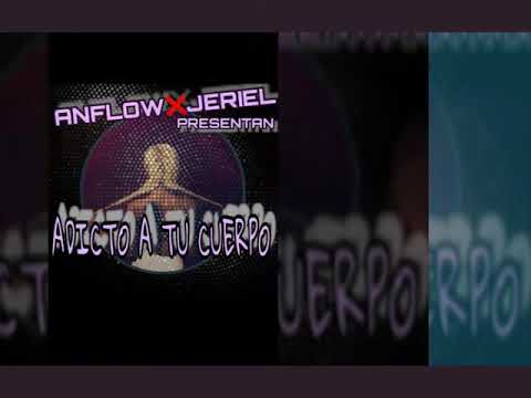 Anflow Ft Jeriel - Adicto A Tu Cuerpo