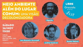 Meio ambiente além do lugar comum: uma visão decolonizadora | Flip 2022