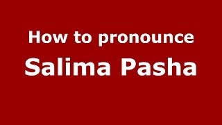 How to pronounce Salima Pasha