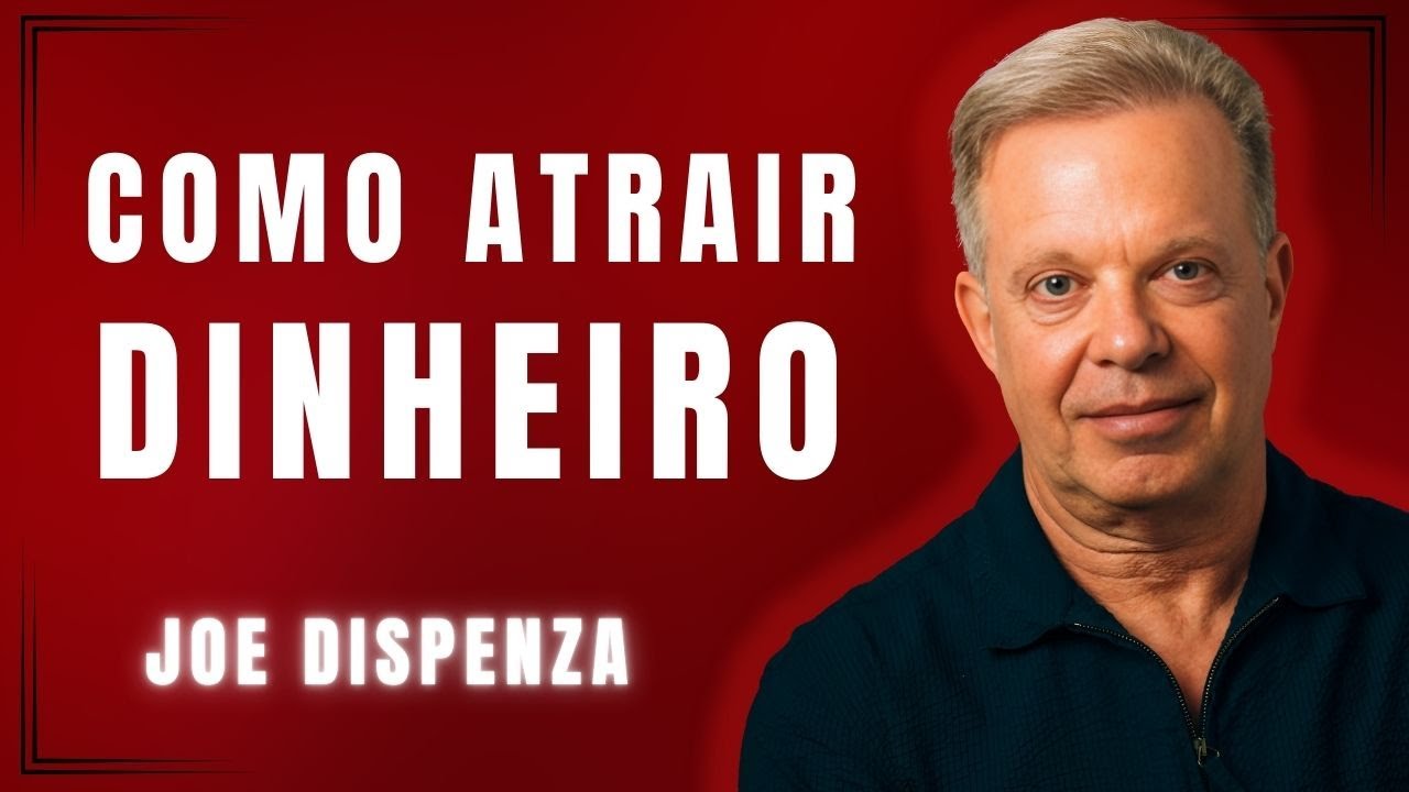 O Dinheiro Vai Fluir com Força! Como Ativar Sucesso e Riqueza | Joe Dispenza