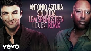 Antonio Asfura - Sin Duda (Lem Springsteen House Remix) [Audio Only]