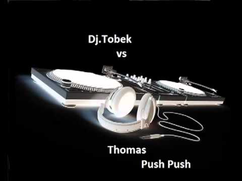 Dj.Tobek vs Thomas push push