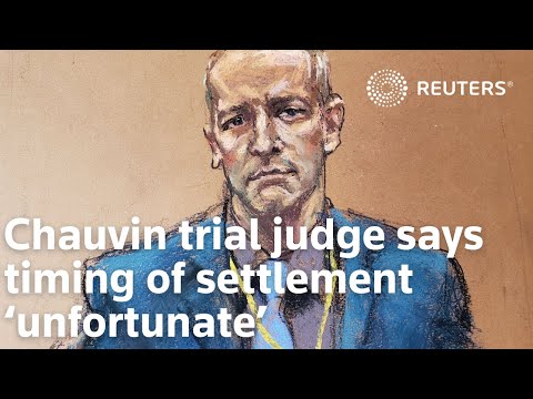 Chauvin審判法官稱和解時間 "不幸 (Chauvin trial judge calls timing of settlement ‘unfortunate’)