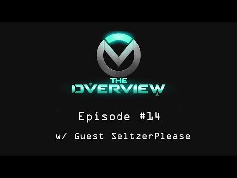 [OverWatch] The OverView #14 w/ FishStix, ChanManV, Shayed, & SeltzerPlease