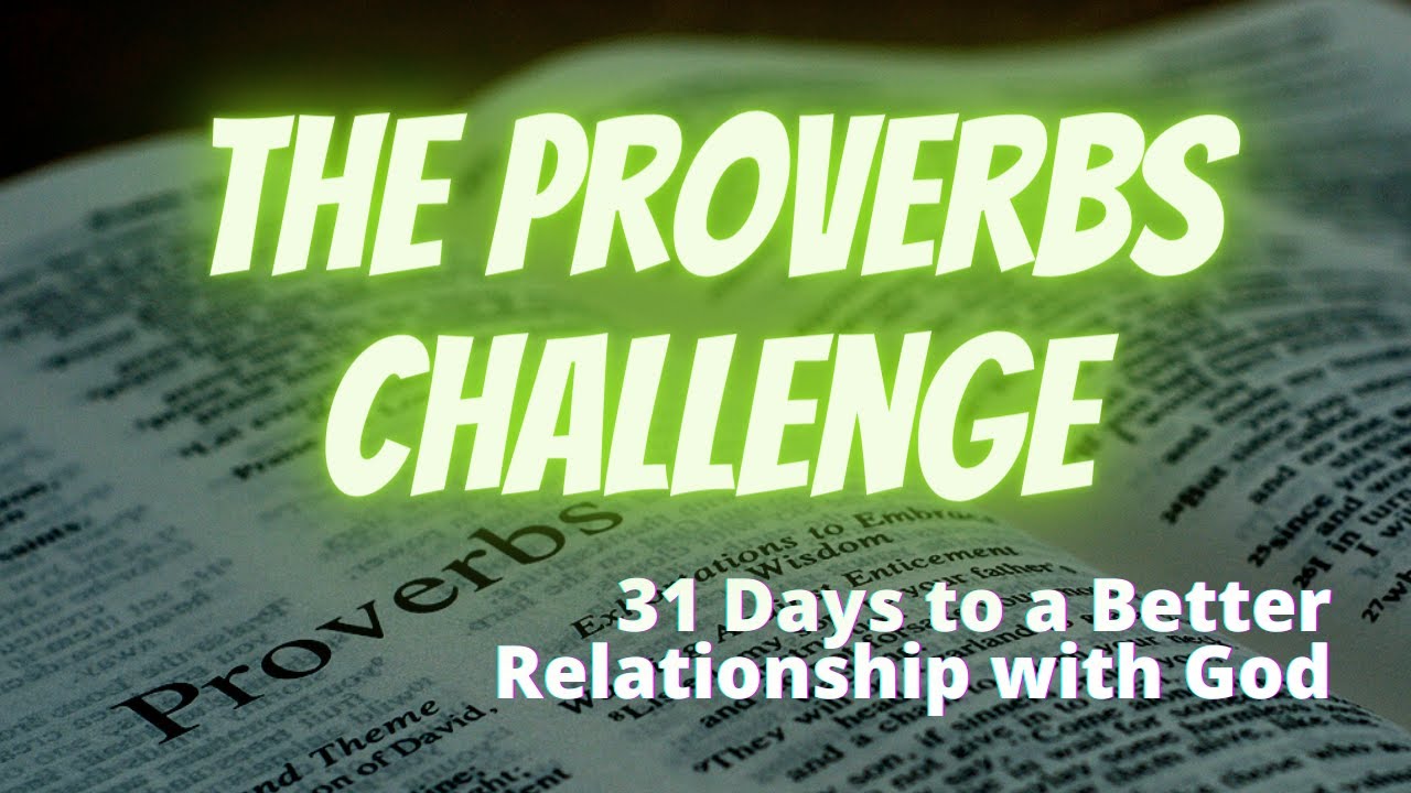 The Proverbs Challenge - (31 Days to a Better Relationship with God)