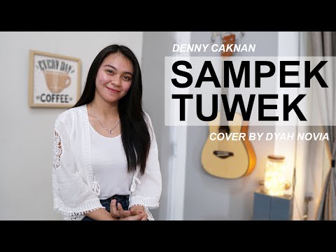 SAMPEK TUWEK (DENNY CAKNAN) COVER BY DYAH NOVIA