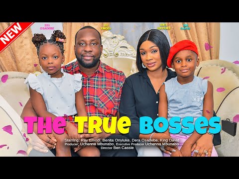 THE TRUE BOSSES  - RAY EMODI, BENITA ONYIUKE, DERA OSADEBE, KING DAVID 2023 EXCLUSIVE NOLLYWOD MOVIE