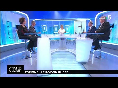 Espions : le poison russe #cdanslair 13.03.2018