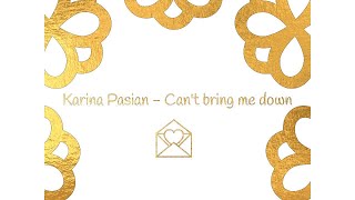 Karina Pasian - Can&#39;t bring me down Lyrics