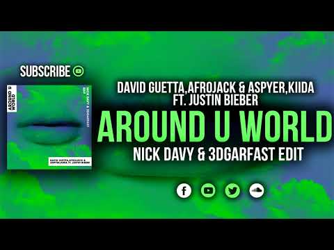 David Guetta,Afrojack & Aspyer,KIIDA Ft. Justin Bieber - Around U World (Nick Davy & 3dgarfast Edit)