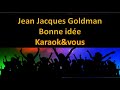 Karaoké Jean Jacques Goldman - Bonne idée