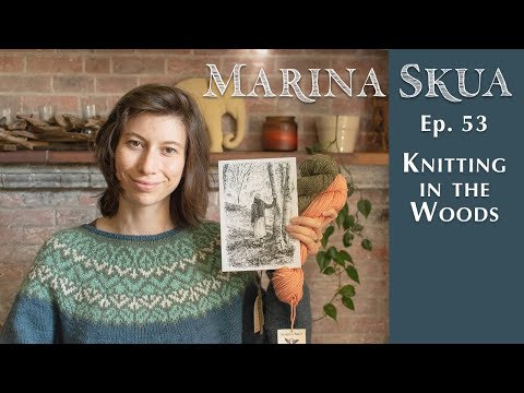 Marina Skua Ep 53 – Knitting in the woods, pen and ink illustrations, and foggy mornings