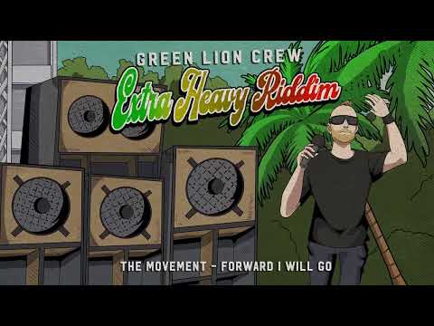 The Movement & Green Lion Crew - Forward I Will Go (Extra Heavy Riddim)