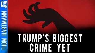 Why Isn't Trump's Biggest Crime Being Reported?