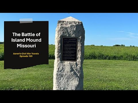 The Battle of Island Mound Missouri - Aaron's Civil War Travels Episode 169