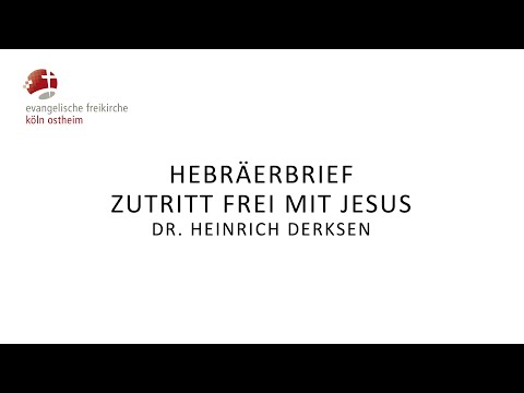Hebräerbrief - Zutritt frei mit Jesus // Dr. Heinrich Derksen