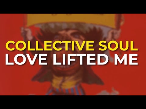 Love Lifted Me - Collective Soul