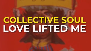 Collective Soul - Love Lifted Me (Official Audio)