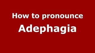 How to pronounce Adephagia