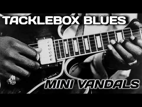 Tacklebox Blues - Mini Vandals