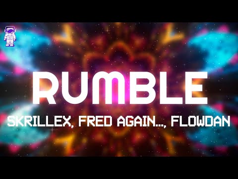 Skrillex, Fred again.., Flowdan - RUMBLE // Lyrics
