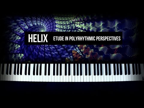 Playing and Composing with Rhythmic Patterns/Polyrhythms/Polymeters - Helix Piano Etude