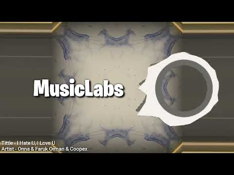 I Hate U, I Love U - Onna, Faruk Orman & Coopex [musiclabs 4.0]
